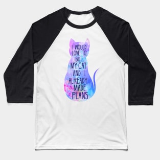 I would love to, but my cat and I already made plans - watercolor Baseball T-Shirt